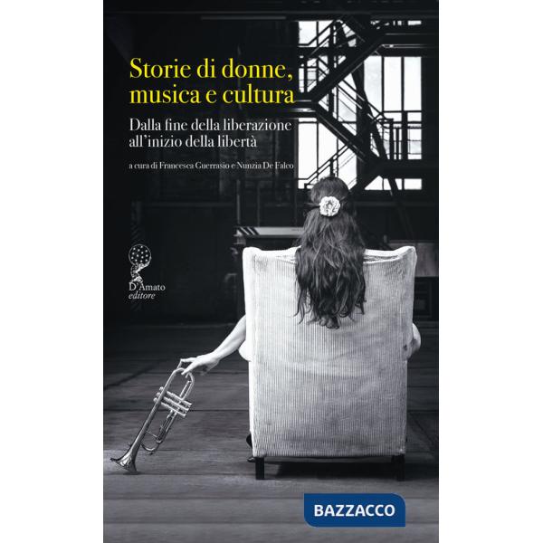 Storie di donne musica e cultura. Dalla fine della liberazione all'inizio della libertà