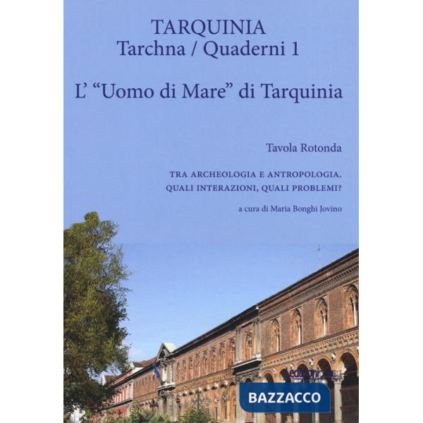 «uomo di mare» di Tarquinia. Tavola rotonda. Tra archeologia e antropologia. Qua