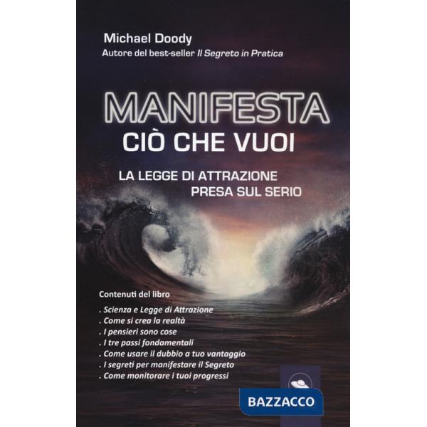 Manifesta ciò che vuoi. La legge di attrazione presa sul serio