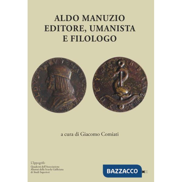 Aldo Manuzio. Editore, umanista e filologo