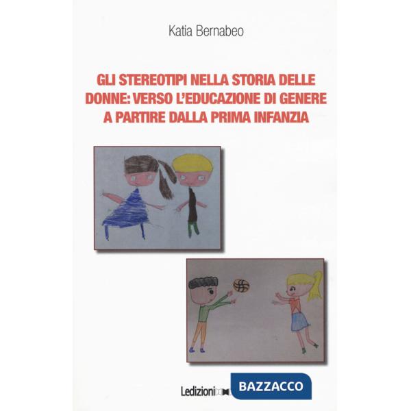 Stereotipi nella storia delle donne: verso l'educazione di genere a partire dalla prima infanzia (Gli)