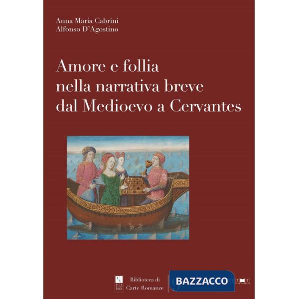 Amore e follia nella narrativa breve dal Medioevo a Cervantes