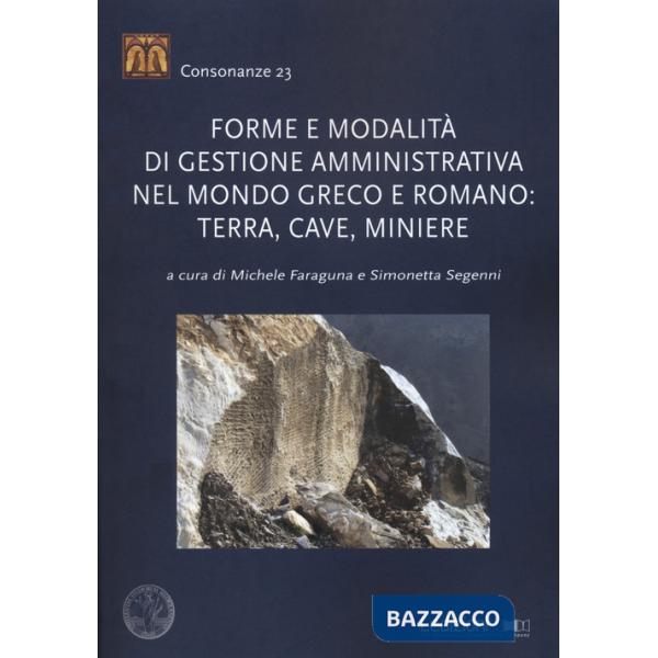 Forme e modalità di gestione amministrativa nel mondo greco e romano: terra, cave, miniere