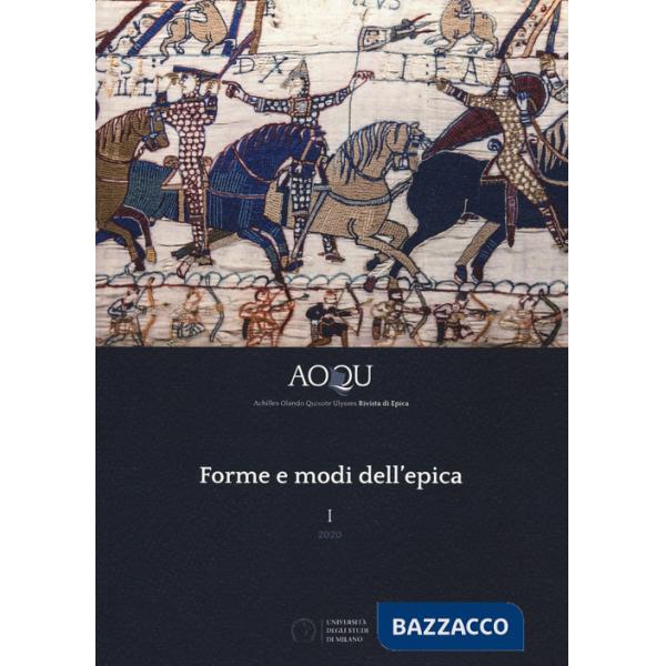 AOQU. Achilles Orlando Quixote Ulysses. Rivista di epica (2020). Vol. 1: Forme e modi dell'epica