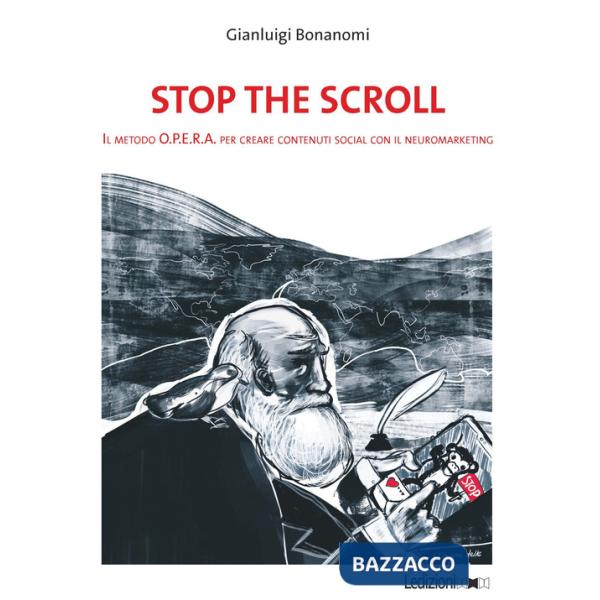 Stop the scroll. Il metodo O.P.E.R.A per creare contenuti social con il neuromarketing