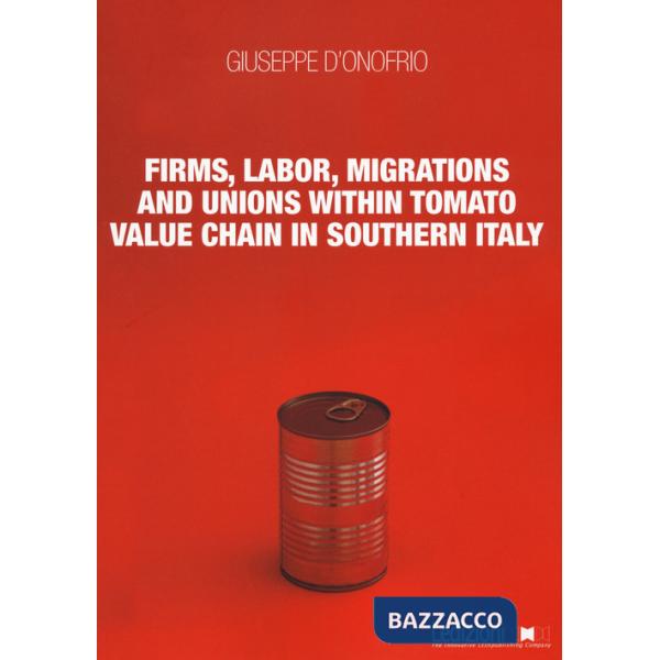 Firms, labor, migrations and unions within tomato value chain in Southern Italy