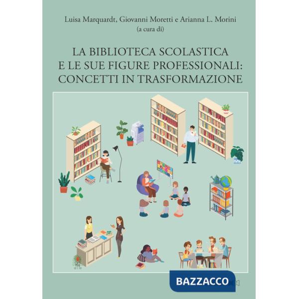 Biblioteca scolastica e le sue figure professionali. Concetti in trasformazione (La)