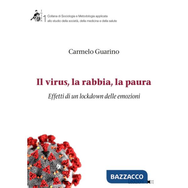 Virus, la rabbia, la paura. Effetti di un lockdown delle emozioni (Il)