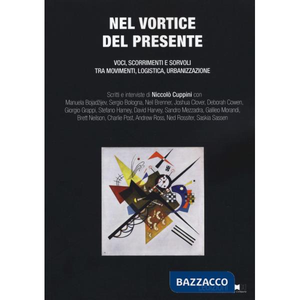 Nel vortice del presente. Voci, scorrimenti e sorvoli tra movimenti, logistica, urbanizzazione
