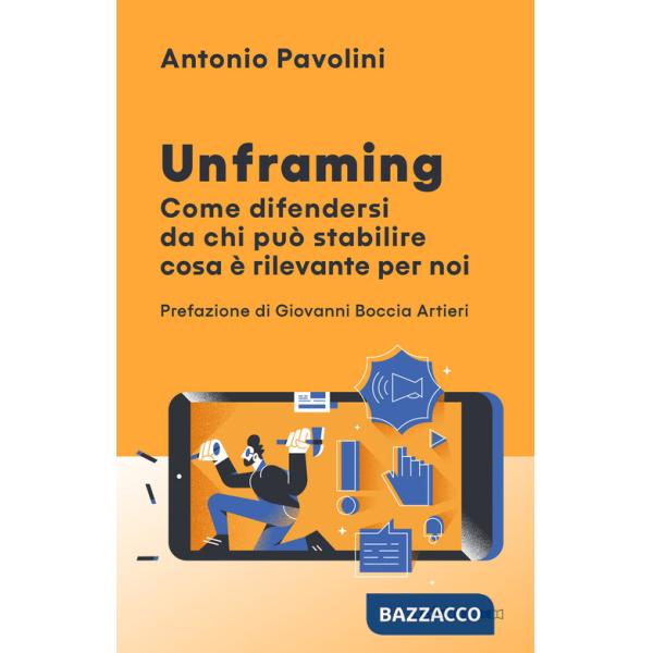 Unframing. Come difendersi da chi può stabilire cosa è rilevante per noi
