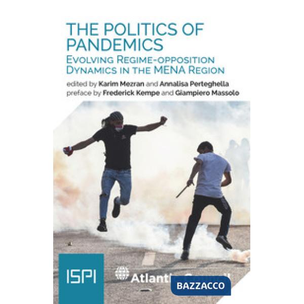 Politics of pandemics. Evolving regime-opposition dynamics in the MENA region (The)