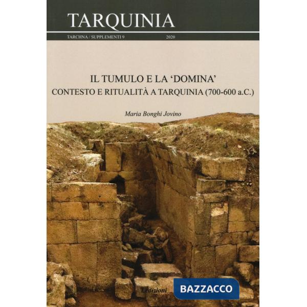 Tumulo e la «domina». Contesto e ritualità a Tarquinia (700-600 a.C.) (Il)