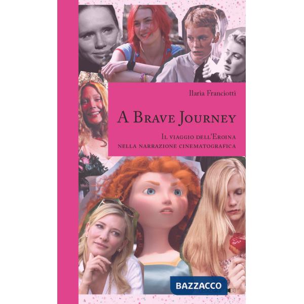 Brave Journey. Il viaggio dell'Eroina nella narrazione cinematografica (A)