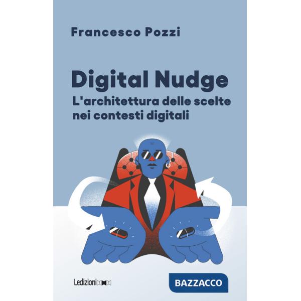 Digital Nudge. L'architettura delle scelte nei contesti digitali