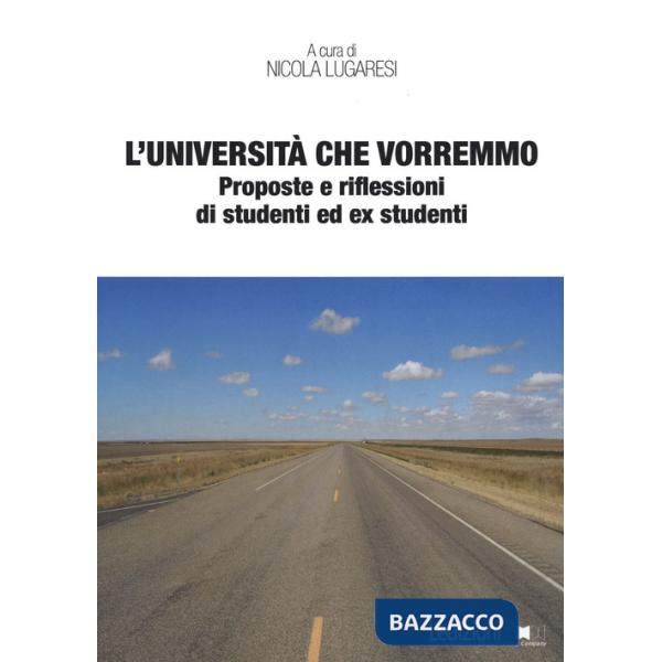 Università che vorremmo. Proposte e riflessioni di studenti ed ex studenti (L')