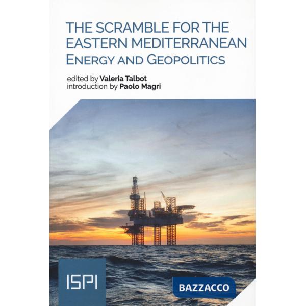 Scramble for the Eastern Mediterranean. Energy and geopolitics (The)