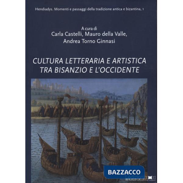 Cultura letteraria e artistica tra Bisanzio e l'Occidente