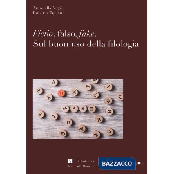 Fictio, falso, fake. Sul buon uso della filologia