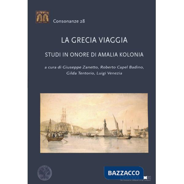 Grecia viaggia. Studi in onore di Amalia Kolonia (La)