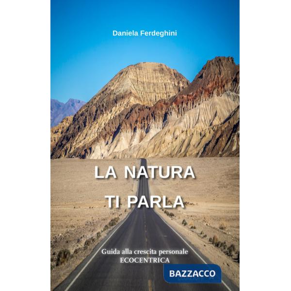 Natura ti parla. Guida alla crescita personale ecocentrica (La)