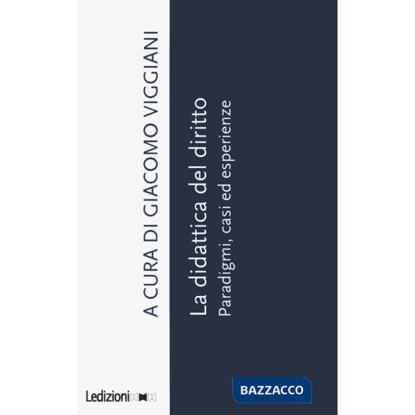 Didattica del diritto. Paradigmi, casi ed esperienze (La)