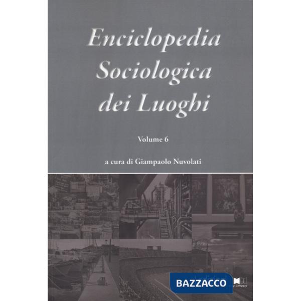 Enciclopedia sociologica dei luoghi. Vol. 6