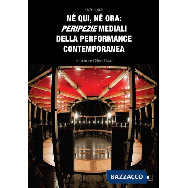 Né qui, né ora: peripezie mediali della performance contemporanea