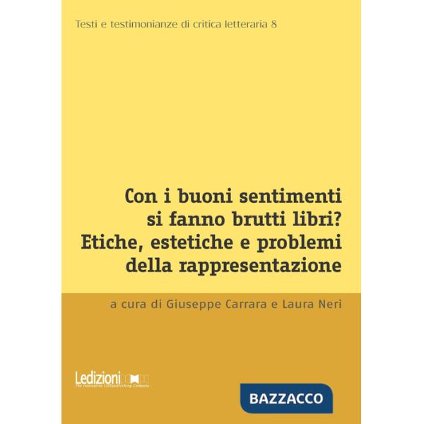 Con i buoni sentimenti si fanno brutti libri? Etiche, estetiche e problemi della rappresentazione