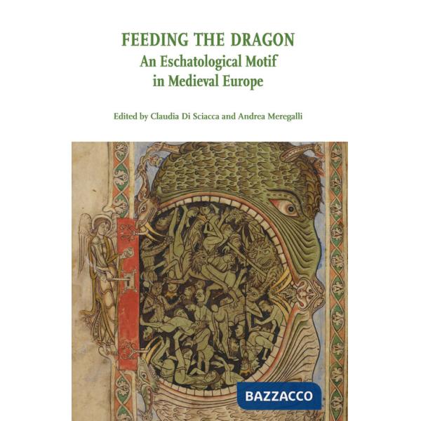 Feeding the Dragon. An Eschatological Motif in Medieval Europe