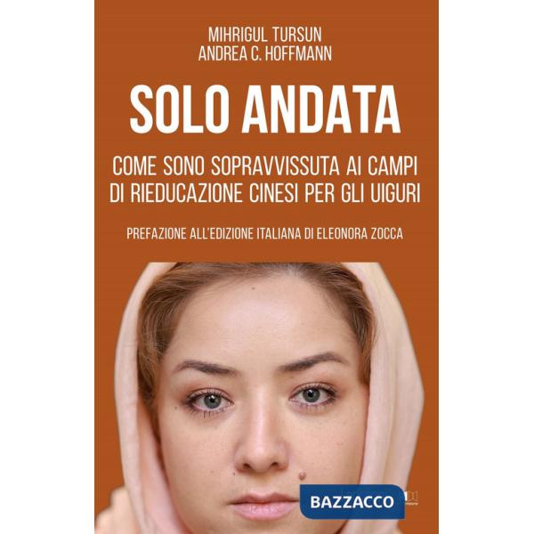 Solo andata. Come sono sopravvissuta ai campi di rieducazione cinesi per gli uiguri