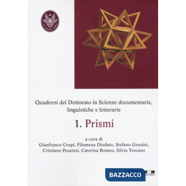 Quaderni del dottorato in scienze documentarie, linguistiche e letterarie. Vol. 1: Prismi