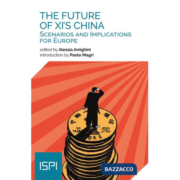 Future of XI's China. Scenarios and implications for Europe (The)
