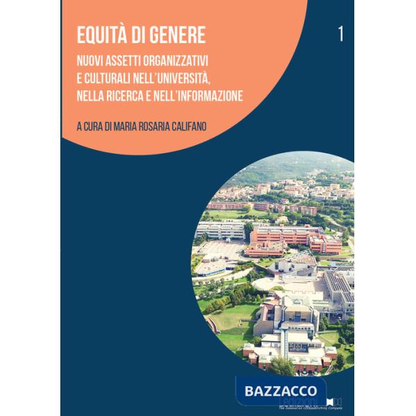 Equità di genere. Nuovi assetti organizzativi e culturali nell'università, nella ricerca e nell'informazione