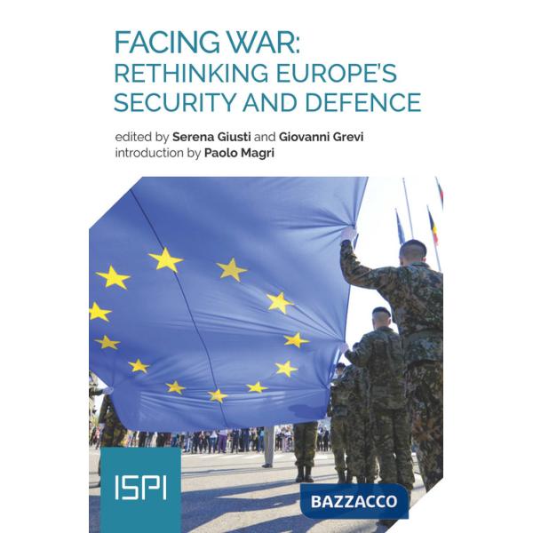 Facing war: rethinking Europe's security and defence