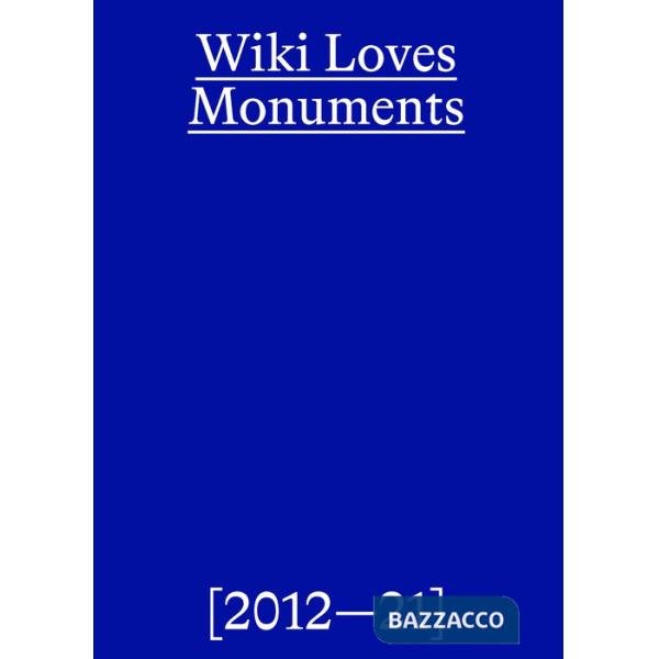Wiki loves monuments. Ediz. a colori