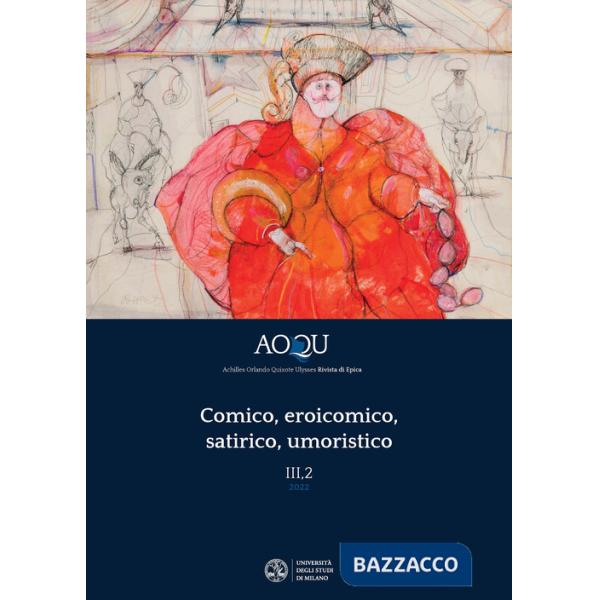AOQU. Achilles Orlando Quixote Ulysses. Rivista di epica (2022). Vol. 3: Comico, eroicomico, satirico, umoristico