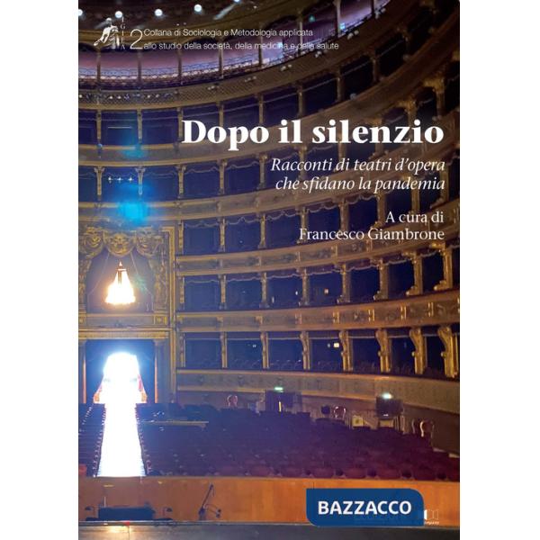 Dopo il silenzio. Racconti di teatri d'opera che sfidano la pandemia