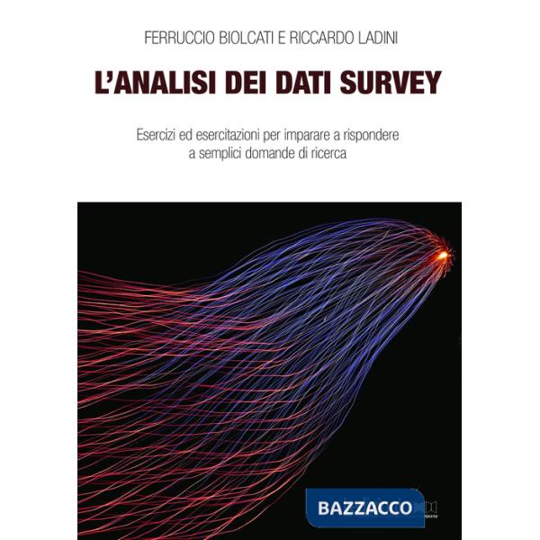 Analisi dei dati survey. Esercizi ed esercitazioni per imparare a rispondere a semplici domande di ricerca (L')
