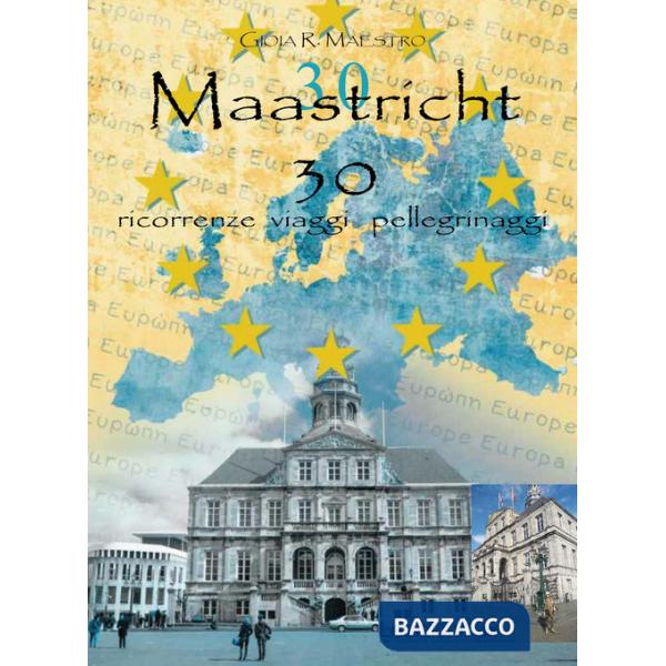 Maastricht 30. Ricorrenze viaggi pellegrinaggi