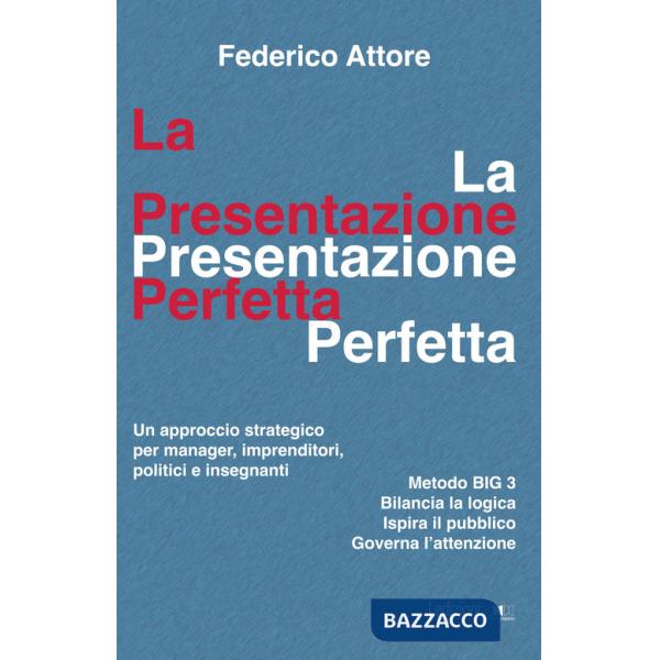 Presentazione perfetta. Un approccio strategico per manager, imprenditori, politici e insegnanti (La)