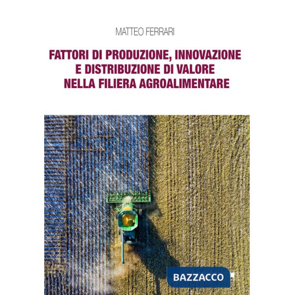 Fattori di produzione, innovazione e distribuzione di valore nella filiera agroalimentare