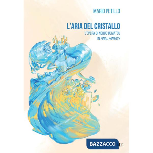 Aria del cristallo. L'opera di Nobuo Uematsu in Final Fantasy (L')