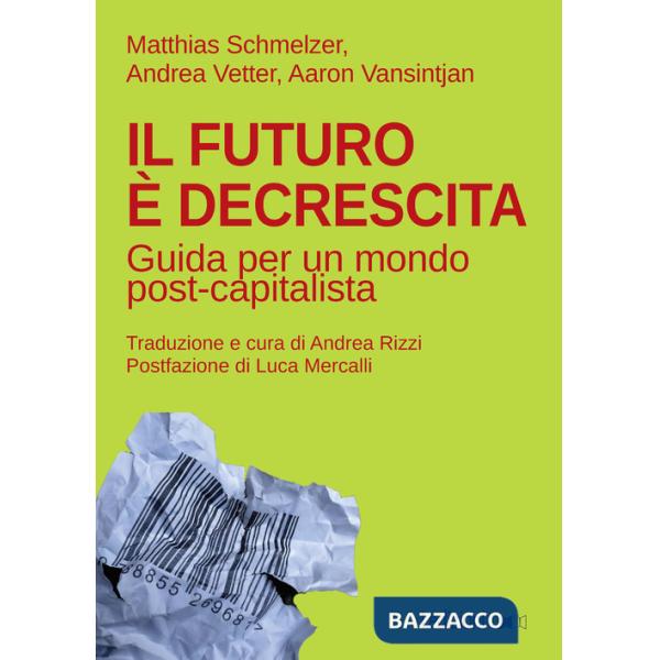 Futuro è decrescita. Guida per un mondo post-capitalista (Il)