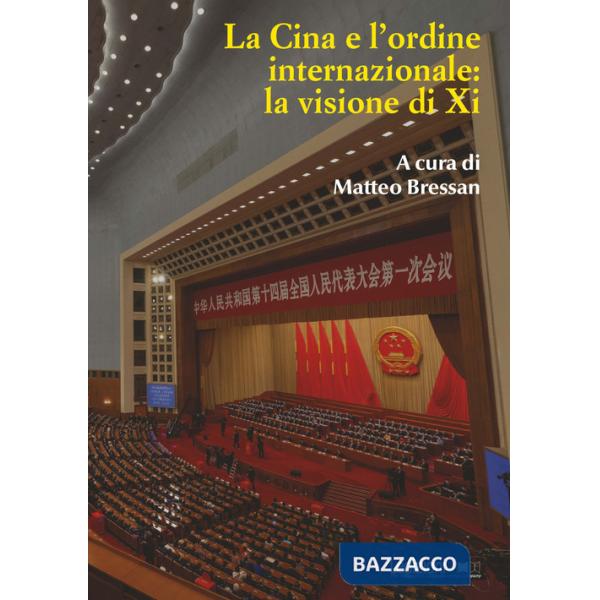 Cina e l'ordine internazionale: la visione di Xi (La)