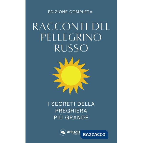 Racconti del pellegrino russo. I segreti della preghiera più grande