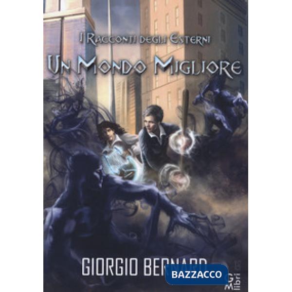 Mondo migliore. I racconti degli Esterni (Un). Vol. 2