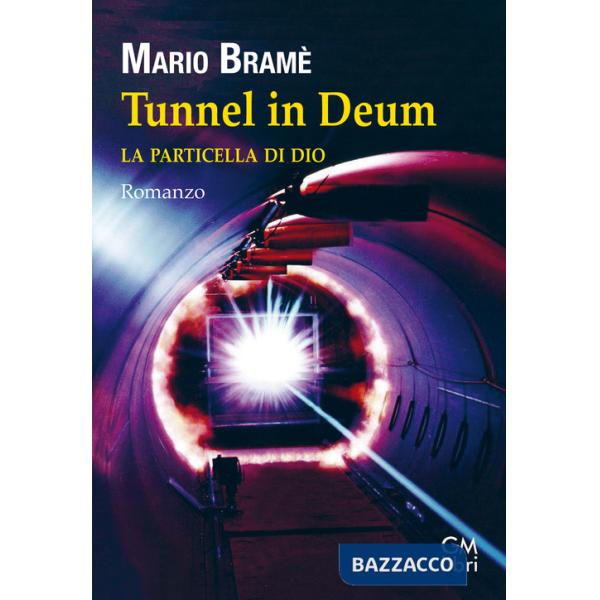 Tunnel in Deum. La particella di Dio