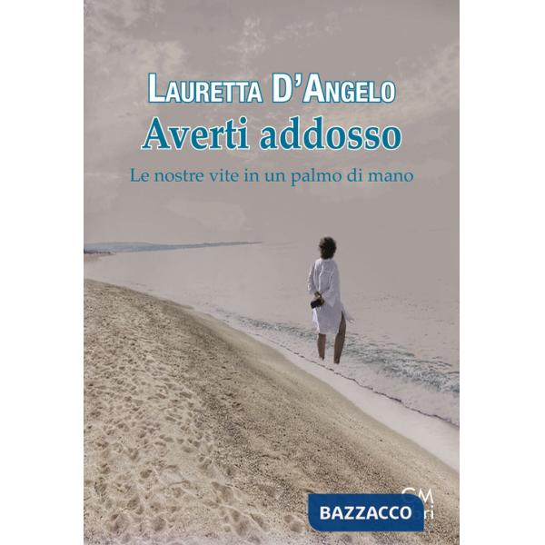 Averti addosso. Le nostre vite in un palmo di mano