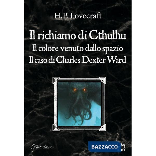 Richiamo di Cthulhu-Il colore venuto dallo spazio-Il caso Charles Dexter Ward (Il)