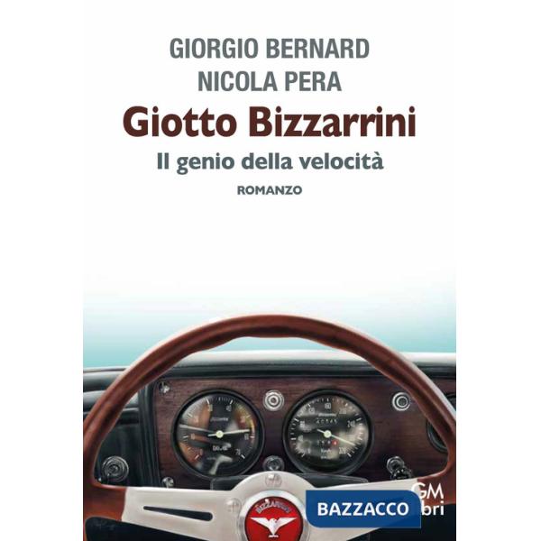 Giotto Bizzarrini. Il genio della velocità